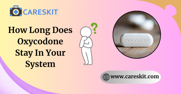 How Long Does Oxycodone Stay in Your System? Drug Test Guide